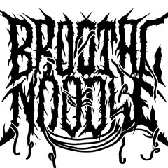 Brootal Noodle