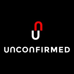Unconfirmed Podcast