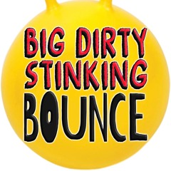 Big Dirty Stinking Bounce