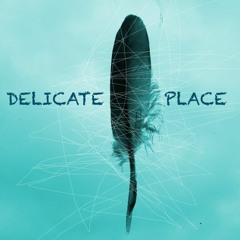 Delicate Place