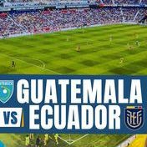 Stream ["LIVE"] Ecuador vs Guatemala Live Stream Anywhere music Listen to songs, albums