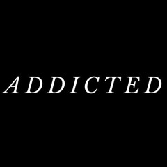 Addicted