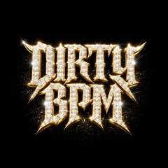 DIRTY BPM