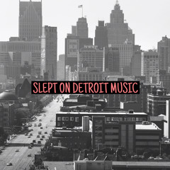 Slept On Detroit Music