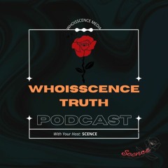 WhoisscenceTruth Podcast