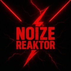 NOIZE REAKTOR