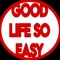 GOOD LIFE SO EASY