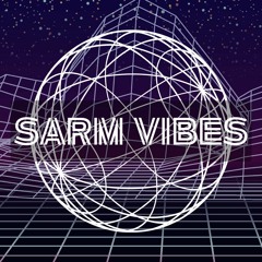 SARM Vibes