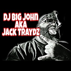DJ Big John aka Jack Traydz