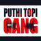 PUTHI TOPI GANG