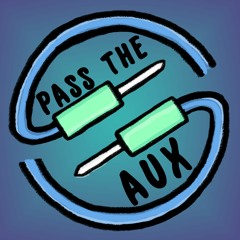 Pass the Aux Podcast