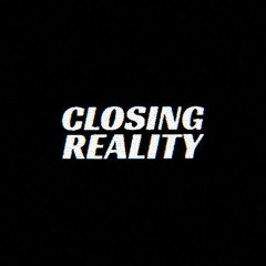Closing Reality