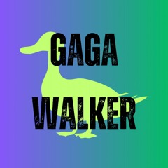 GAGA WALKER