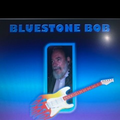 Bluestone Bob