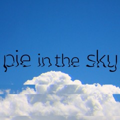 pie in the sky