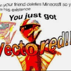 you just got VECTORED