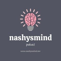 Nashy's Mind Podcast