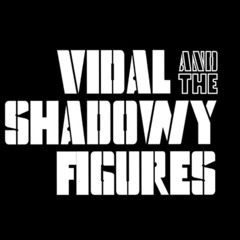 Vidal and the Shadowy Figures