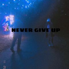 NEVER GIVE UP ™