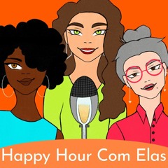 Happy Hour com Elas