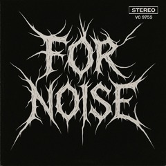 For noise
