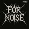 For noise