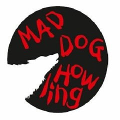 Mad Dog Howling
