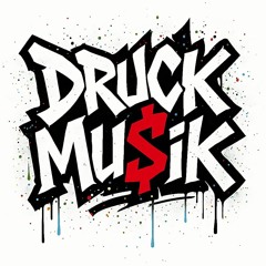 DruckMu$ik