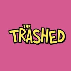 THE TRASHED