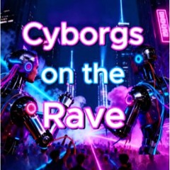Cyborgsontherave