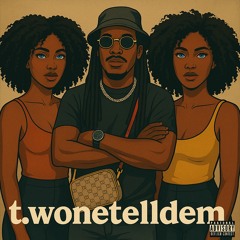 T.WoneTellDeMusic