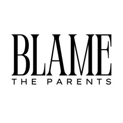 BTP - Blame The Parents