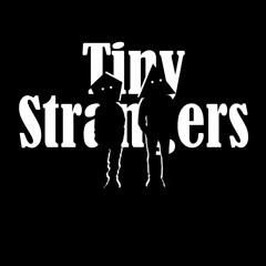 Tiny Strangers