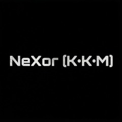 NeXor [K•K•M]