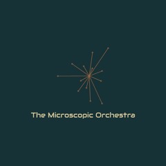 The Microscopic Orchestra