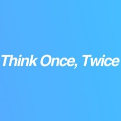 Think Once, Twice