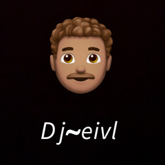 Dj~Eivl🔥🕺