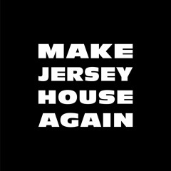 Make Jersey House Again