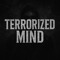 Terrorized Mind