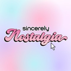 sincerely nostalgia