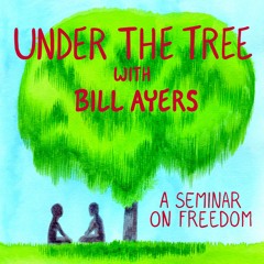 Under the Tree with Bill Ayers