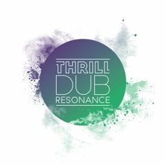 Thrill Dub Resonance