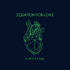 Equation For Love // E = mc 2 - 4 love