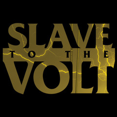SLAVE TO THE VOLT
