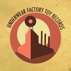 Underwear Factory Toy Records