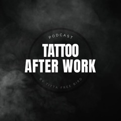 Tattoo After Work Podcast
