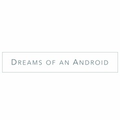 Dreams Of An Android