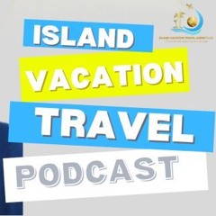 Island Vacation Travel Podcast