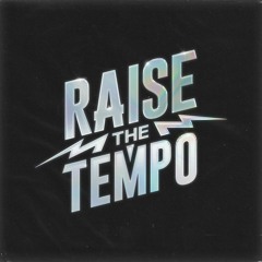 RAISE THE TEMPO