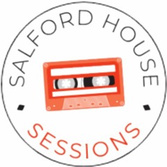 Salford House Sessions
